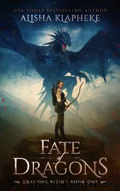Fate of Dragons: Dragons Rising Book One: An Epic Fantasy by Alisha Klapheke