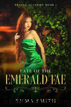 Fate of the Emerald Fae (Epacia Academy Book 1) by Emma Smith