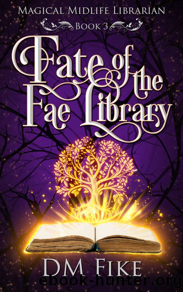 Fate of the Fae Library: A Paranormal Women's Fiction Novel (Magical Midlife Librarian Book 3) by DM Fike