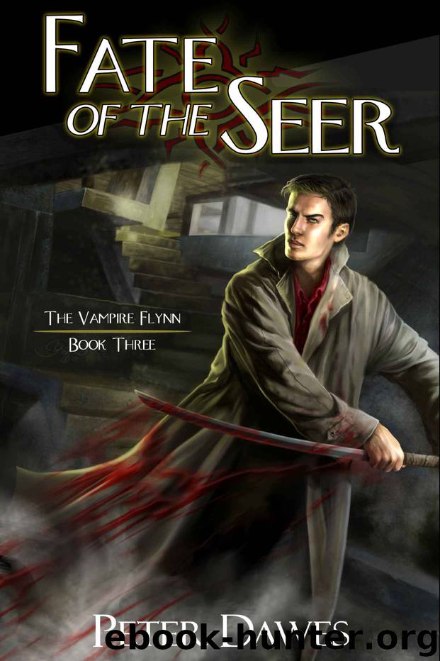 Fate of the Seer: The Vampire Flynn - Book Three by Peter Dawes