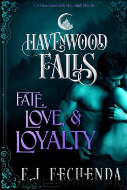 Fate, Love & Loyalty: (A Havenwood Falls Novella) by E.J. Fechenda