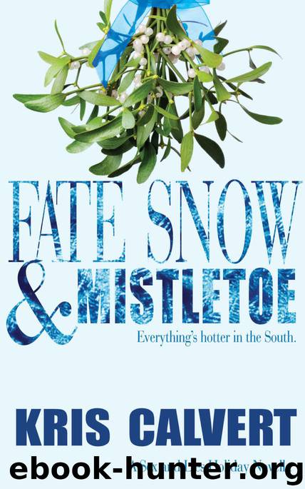 Fate, Snow & Mistletoe: A Sex and Lies Holiday Novella by Calvert Kris