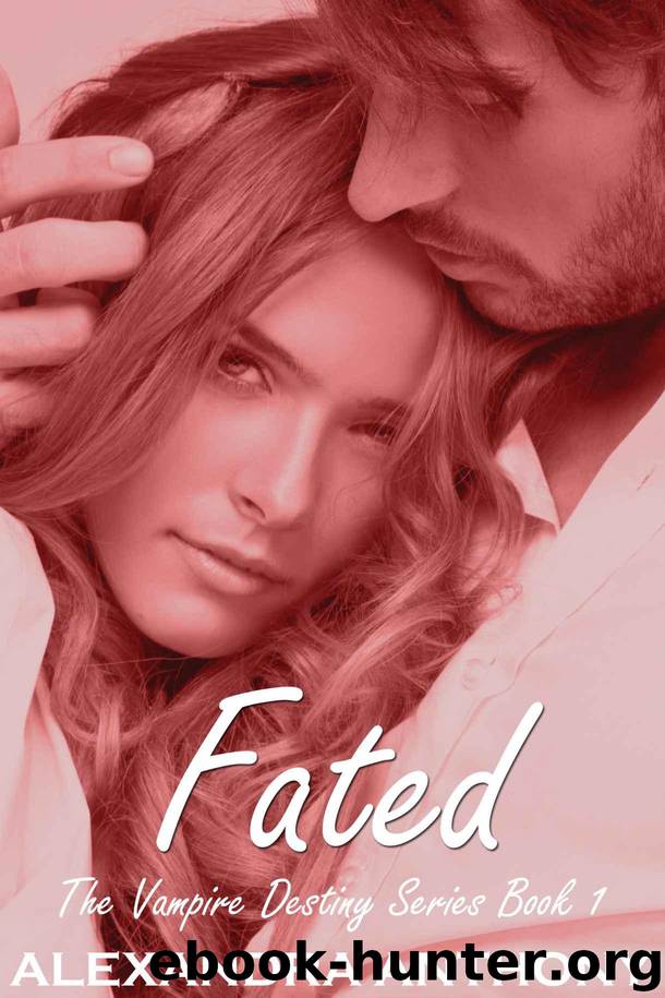 Fated (The Vampire Destiny Series Book #1) by Anthony Alexandra