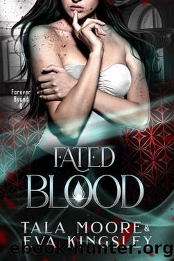 Fated Blood: A fated mates steamy vampire romance by Tala Moore & Eva Kingsley