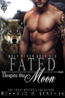 Fated Despite The Moon (Wolf River, ID. Book 6) by Rebekah R. Ganiere