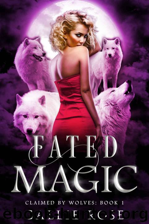 Fated Magic: Claimed by Wolves #1 by Rose Callie