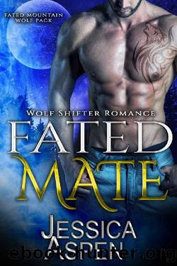 Fated Mate: Paranormal Werewolf Romance (Fated Mountain Wolf Pack Book 1) by Jessica Aspen