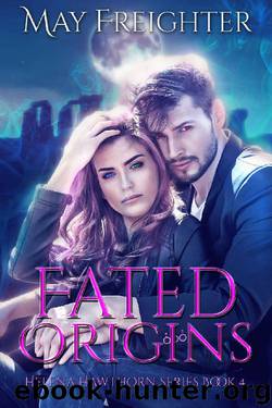 Fated Origins: An Urban Fantasy Novel (Helena Hawthorn Series Book 4) by May Freighter