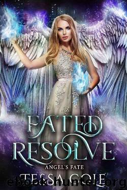 Fated Resolve: Angel's Fate [Book 5] by Tessa Cole