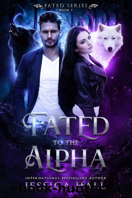 Fated To The Alpha (FATED SERIES Book 1) by Jessica Hall