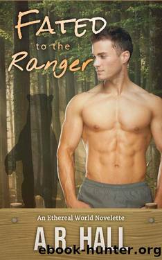 Fated to the Ranger: A Fated Mates Shifter Romance (Everdale National Park Rangers Book 2) by A.R. Hall