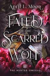 Fated to the Scarred Wolf by April L. Moon