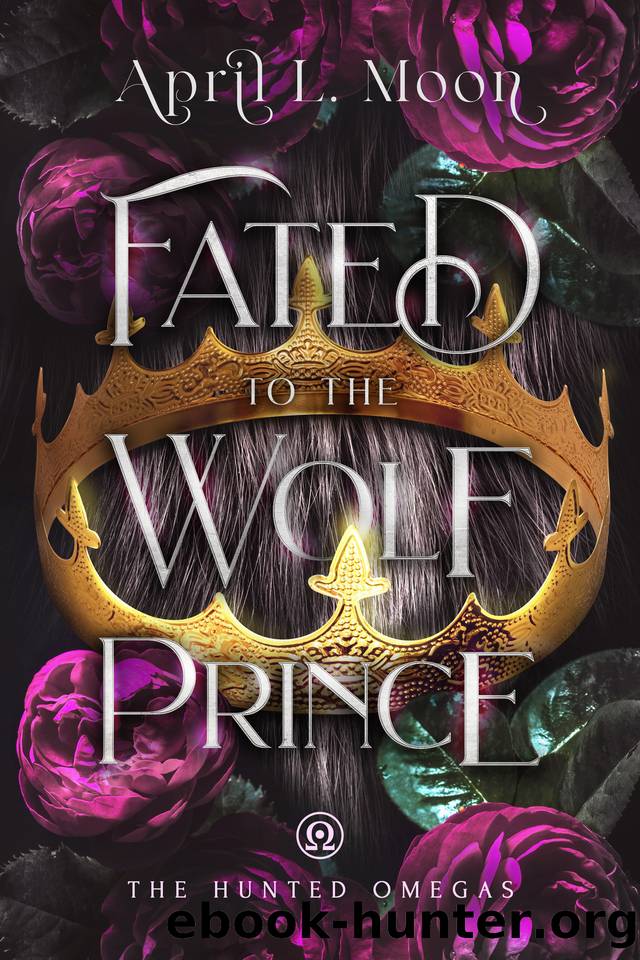 Fated to the Wolf Prince: A Fated Mates Wolf Shifter Paranormal Romance (The Hunted Omegas Book 1) by April L. Moon