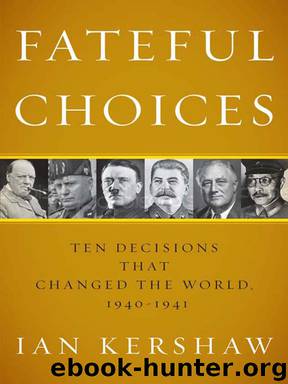 Fateful Choices: Ten Decisions That Changed the World, 1940-1941 by Ian Kershaw