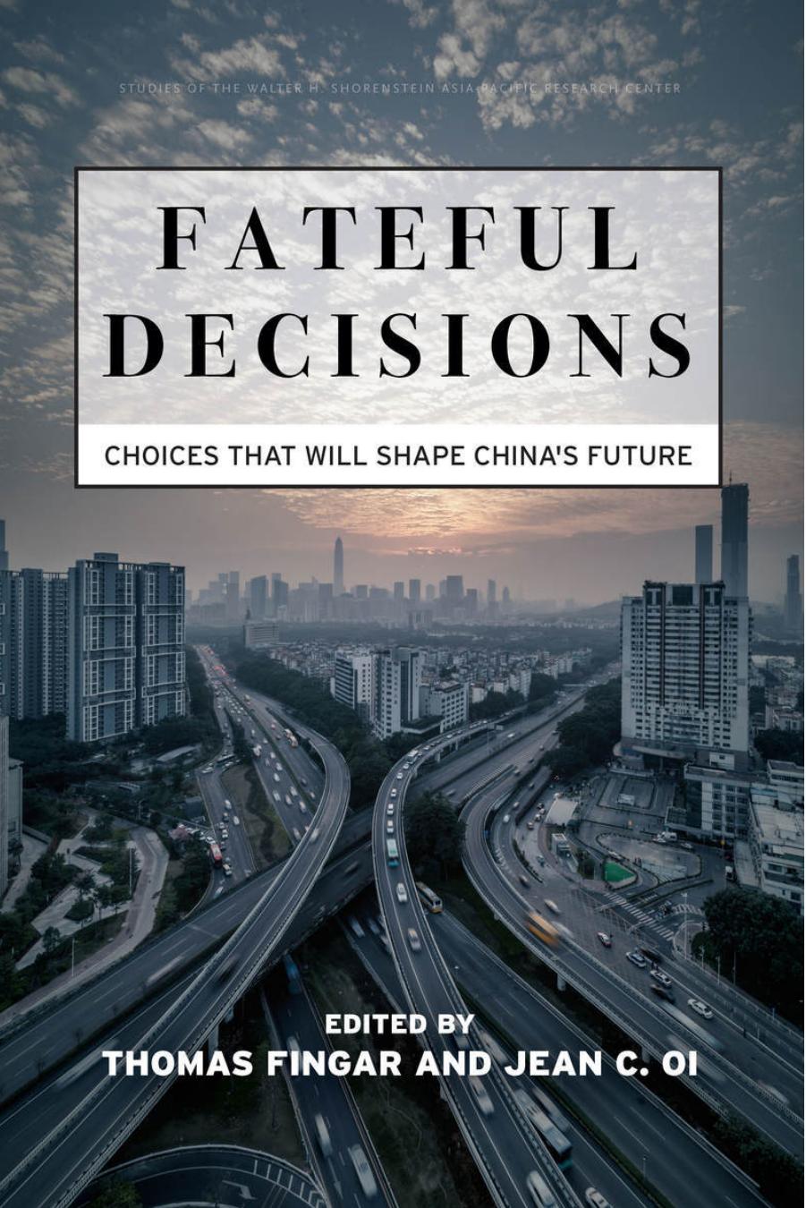 Fateful Decisions: Choices That Will Shape China's Future by Thomas Fingar (editor) Jean C. Oi (editor)