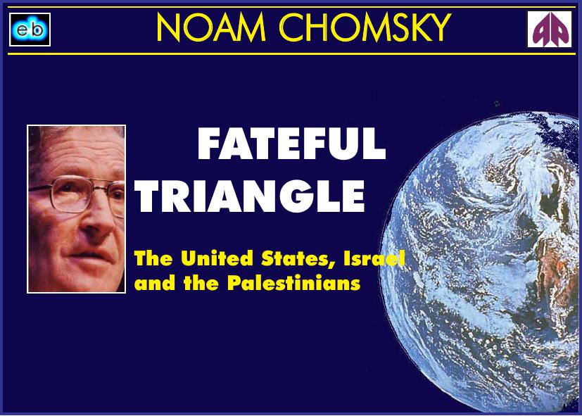 Fateful Triangle by Noam Chomsky