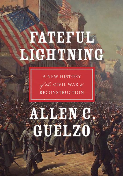 Fateful lightning : a new history of the Civil War and Reconstruction by Allen C. Guelzo