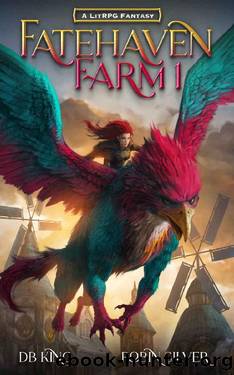 Fatehaven Farm 1: A LitRPG Fantasy by DB King & Robin Silver