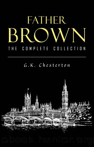 Father Brown Complete Murder Mysteries by G. K. Chesterton