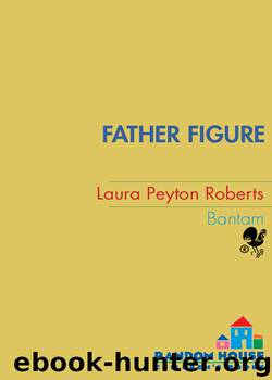 Father Figure by Laura Peyton Roberts