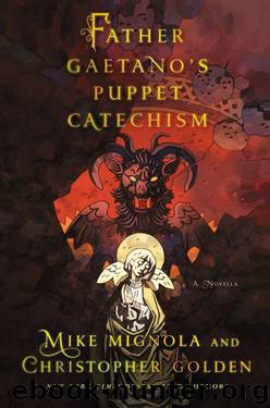 Father Gaetano's Puppet Catechism: A Novella by Mike Mignola Christopher Golden