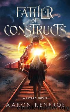 Father of Constructs [LitRPG]: The Janitor Killed the World Boss by Aaron Renfroe