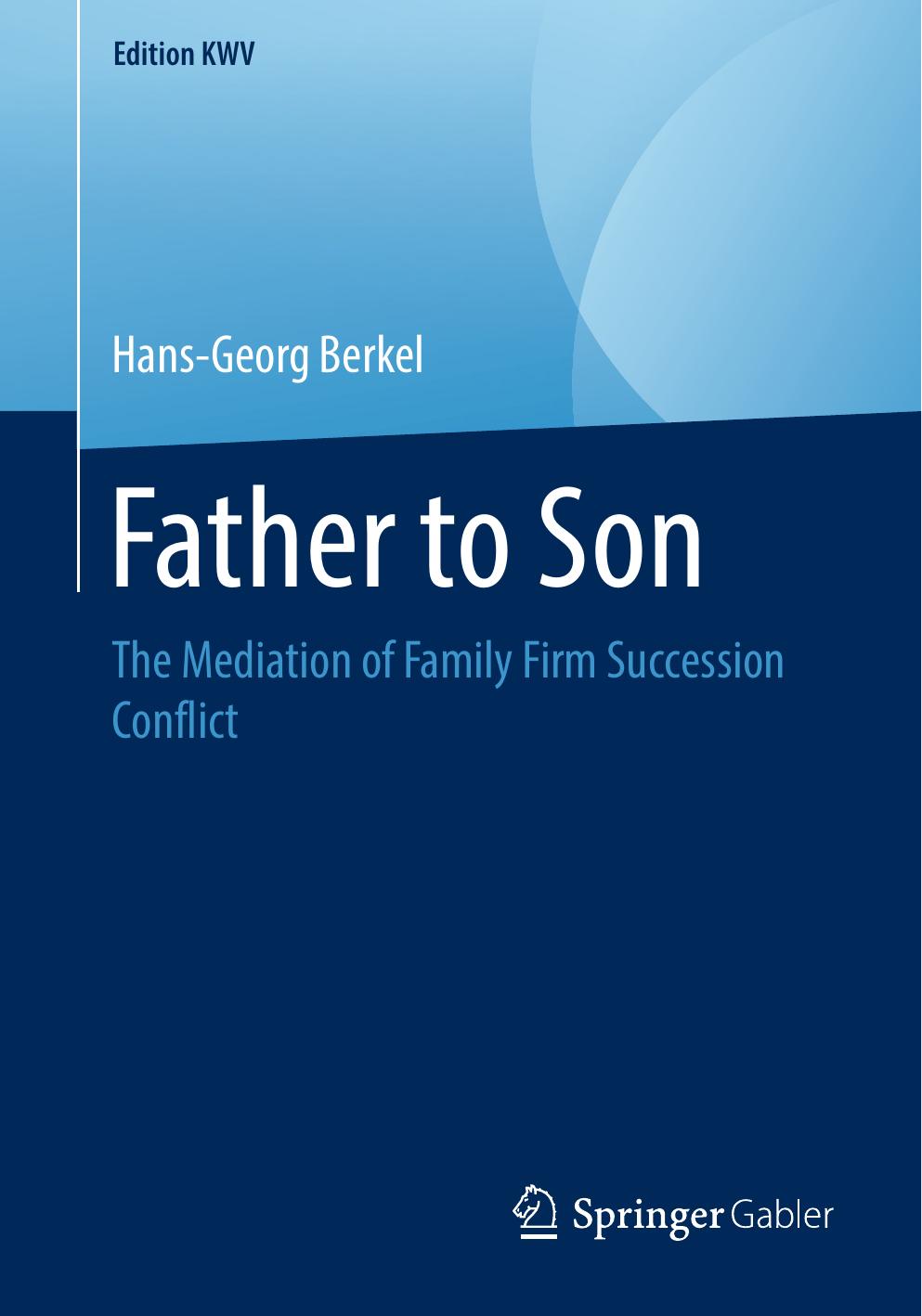 Father to Son: The Mediation of Family Firm Succession Conflict by Hans-Georg Berkel