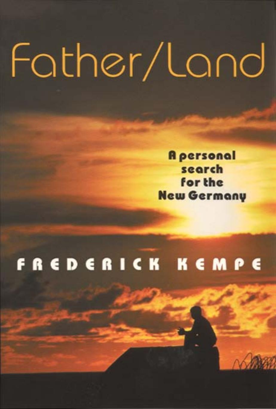 Father/Land: A Personal Search for the New Germany by Frederick Kempe