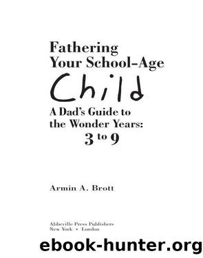 Fathering Your School-Age Child by Armin A. Brott