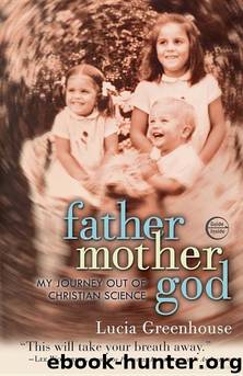 Fathermothergod: My Journey Out of Christian Science by Lucia Greenhouse
