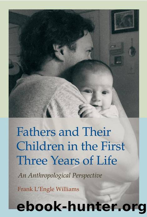 Fathers and Their Children in the First Three Years of Life : An Anthropological Perspective by Frank L'Engle Williams