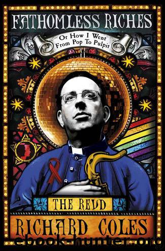 Fathomless Riches: Or How I Went From Pop to Pulpit by Richard Coles