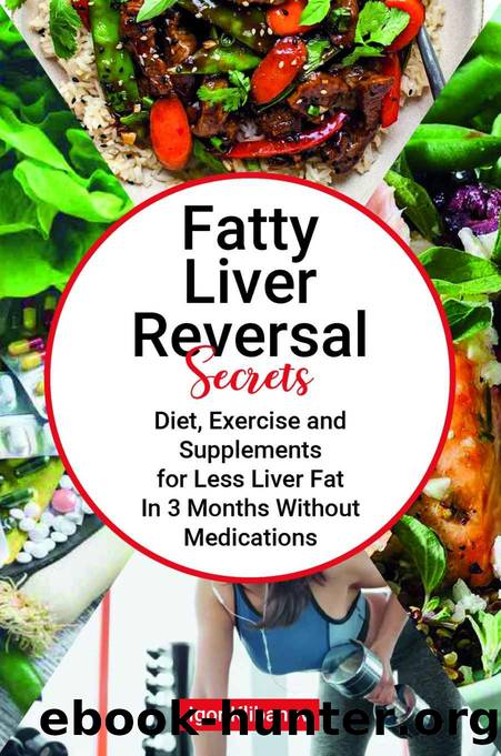 Fatty Liver Reversal Secrets: Diet, Exercise and Supplements for Less Liver Fat In 3 Months, Without Medications by Igor Klibanov