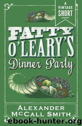 Fatty O'Leary's Dinner Party by Alexander Mccall Smith