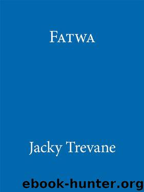 Fatwa: Living With a Death Threat by Jacky Trevane