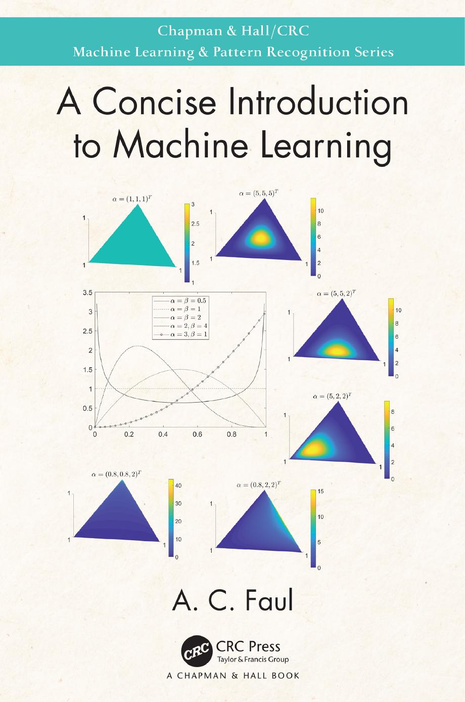 Faul, A: Concise Introduction to Machine Learning (Chapman & Hall/Crc Machine Learning & Pattern Recognition) by A. C. Faul
