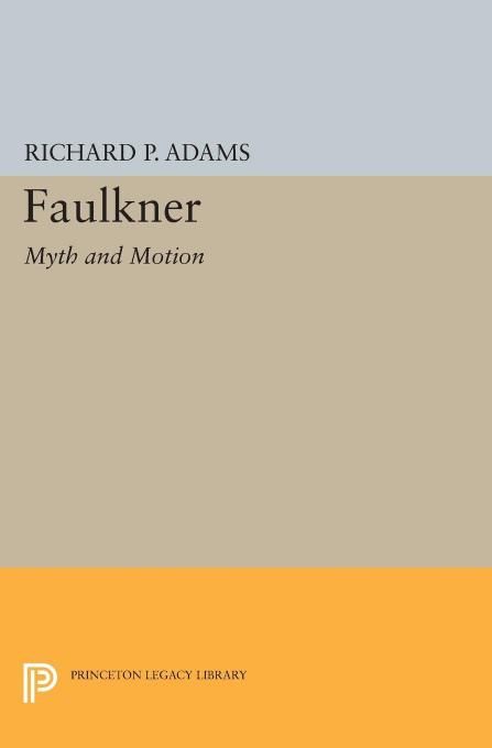 Faulkner: Myth and Motion by Richard Perrill Adams