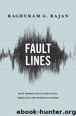 Fault Lines: How Hidden Fractures Still Threaten the World Economy by Rajan Raghuram G