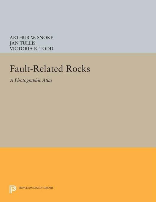 Fault-related Rocks: A Photographic Atlas by Arthur W. Snoke