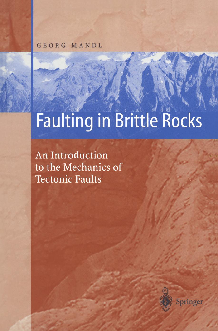 Faulting in Brittle Rocks: An Introduction to the Mechanics of Tectonic Faults by Professor Dr. Georg Mandl (auth.)
