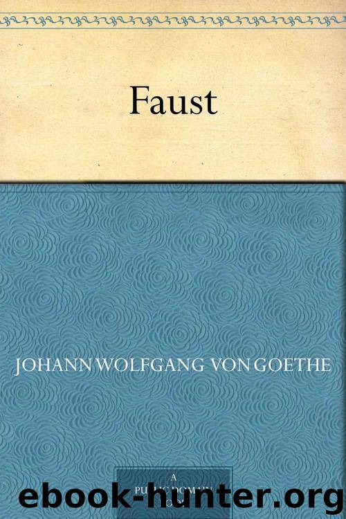 Faust by von Goethe Johann Wolfgang
