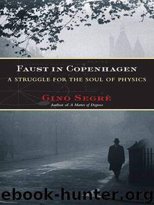 Faust in Copenhagen: A Struggle for the Soul of Physics by Segre Gino