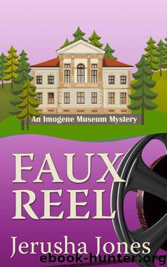 Faux Reel (Imogene Museum Mystery #5) by Jones Jerusha
