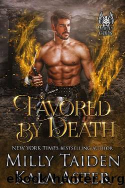 Favored by Death (Unruly Gods Book 3) by Milly Taiden & Kala Aster