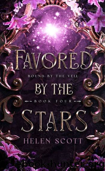 Favored by the Stars (Bound by the Veil Book 4) by Helen Scott