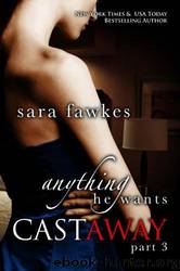 Fawkes Sara-Anything He Wants Castaway #3 by Fawkes Sara
