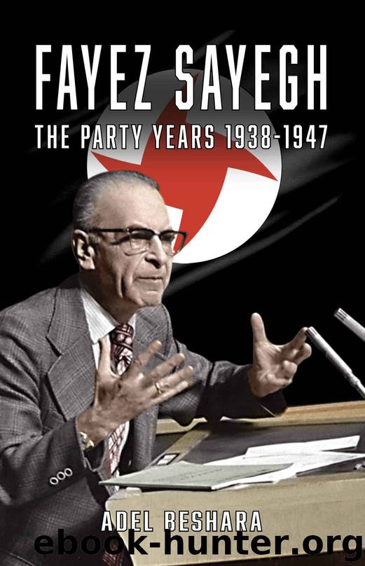 Fayez Sayegh- the Party Years (1938-1947) by Adel Beshara
