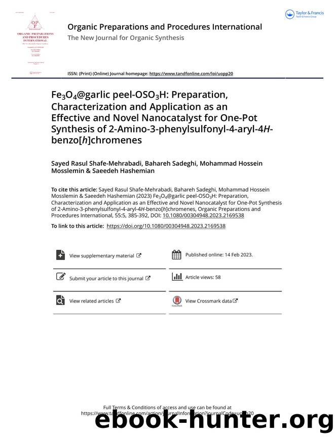 Fe3O4@garlic peel-OSO3H: Preparation, Characterization and Application as an Effective and Novel Nanocatalyst for One-Pot Synthesis of 2-Amino-3-phenylsulfonyl-4-aryl-4H-benzo[h]chromenes by Shafe-Mehrabadi Sayed Rasul & Sadeghi Bahareh & Mosslemin Mohammad Hossein & Hashemian Saeedeh