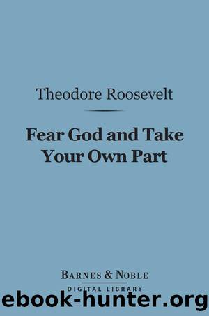 Fear God and Take Your Own Part by Theodore Roosevelt