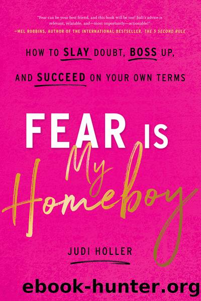 Fear Is My Homeboy by Judi Holler
